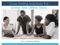 Cross Selling Initiatives For Online And Offline Store Ppt PowerPoint Presentation Complete Deck With Slides Cross Selling Initiatives For Online And Offline Store Ppt PowerPoint Presentation Complete Deck With Slides