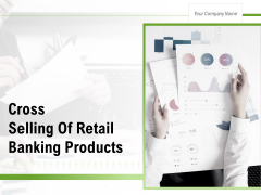 Cross Selling Of Retail Banking Products Ppt PowerPoint Presentation Complete Deck With Slides Cross Selling Of Retail Banking Products Ppt PowerPoint Presentation Complete Deck With Slides