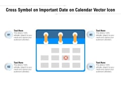 Cross Symbol On Important Date On Calendar Vector Icon Ppt PowerPoint Presentation Gallery Ideas PDF Cross Symbol On Important Date On Calendar Vector Icon Ppt PowerPoint Presentation Gallery Ideas PDF