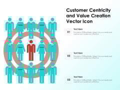 Customer Centricity And Value Creation Vector Icon Ppt PowerPoint Presentation File Show PDF Customer Centricity And Value Creation Vector Icon Ppt PowerPoint Presentation File Show PDF