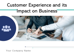 Customer Experience And Its Impact On Business Management Ppt PowerPoint Presentation Complete Deck Customer Experience And Its Impact On Business Management Ppt PowerPoint Presentation Complete Deck