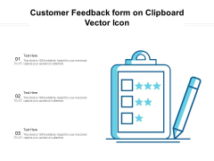 Customer Feedback Form On Clipboard Vector Icon Ppt PowerPoint Presentation File Graphics PDF