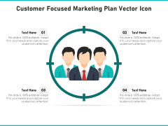 Customer Focused Marketing Plan Vector Icon Ppt PowerPoint Presentation Visual Aids Pictures PDF Customer Focused Marketing Plan Vector Icon Ppt PowerPoint Presentation Visual Aids Pictures PDF