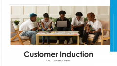Customer Induction Evaluate Clients Ppt PowerPoint Presentation Complete Deck With Slides Customer Induction Evaluate Clients Ppt PowerPoint Presentation Complete Deck With Slides