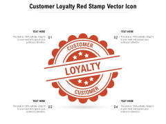 Customer Loyalty Red Stamp Vector Icon Ppt PowerPoint Presentation File Background Designs PDF