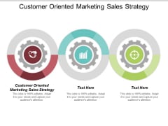 Customer Oriented Marketing Sales Strategy Ppt Powerpoint Presentation Portfolio Gallery Cpb Customer Oriented Marketing Sales Strategy Ppt Powerpoint Presentation Portfolio Gallery Cpb