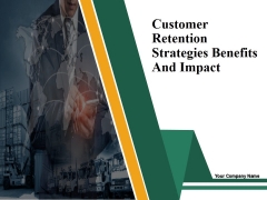 Customer Retention Strategies Benefits And Impact Ppt PowerPoint Presentation Complete Deck With Slides