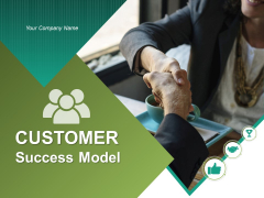 Customer Success Model Ppt PowerPoint Presentation Complete Deck With Slides