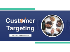 Customer Targeting Process Demographic Ppt PowerPoint Presentation Complete Deck Customer Targeting Process Demographic Ppt PowerPoint Presentation Complete Deck