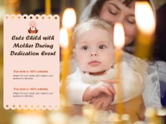 Cute Child With Mother During Dedication Event Ppt PowerPoint Presentation Pictures Files Cute Child With Mother During Dedication Event Ppt PowerPoint Presentation Pictures Files