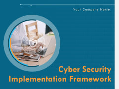 Cyber Security Implementation Framework Ppt PowerPoint Presentation Complete Deck With Slides Cyber Security Implementation Framework Ppt PowerPoint Presentation Complete Deck With Slides