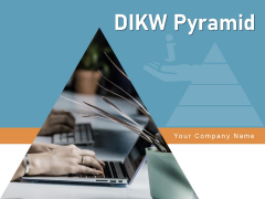 DIKW Pyramid Knowledge Information Data Ppt PowerPoint Presentation Complete Deck