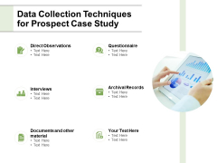 Data Collection Techniques For Prospect Case Study Ppt PowerPoint Presentation File Graphics Design Data Collection Techniques For Prospect Case Study Ppt PowerPoint Presentation File Graphics Design