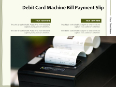 Debit Card Machine Bill Payment Slip Ppt PowerPoint Presentation Outline Designs PDF Debit Card Machine Bill Payment Slip Ppt PowerPoint Presentation Outline Designs PDF