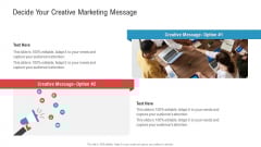 Decide Your Creative Marketing Message Ppt Gallery Design Inspiration PDF Decide Your Creative Marketing Message Ppt Gallery Design Inspiration PDF