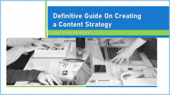 Definitive Guide On Creating A Content Strategy Ppt PowerPoint Presentation Complete Deck With Slides Definitive Guide On Creating A Content Strategy Ppt PowerPoint Presentation Complete Deck With Slides