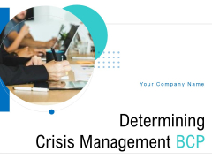 Determining Crisis Management BCP Ppt PowerPoint Presentation Complete Deck With Slides Determining Crisis Management BCP Ppt PowerPoint Presentation Complete Deck With Slides