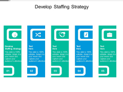 Develop Staffing Strategy Ppt PowerPoint Presentation Infographic Template Show Cpb