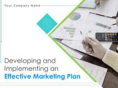 Developing And Implementing An Effective Marketing Plan Ppt PowerPoint Presentation Complete Deck With Slides Developing And Implementing An Effective Marketing Plan Ppt PowerPoint Presentation Complete Deck With Slides