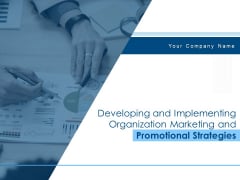 Developing And Implementing Organization Marketing And Promotional Strategies Ppt PowerPoint Presentation Complete Deck With Slides Developing And Implementing Organization Marketing And Promotional Strategies Ppt PowerPoint Presentation Complete Deck With Slides