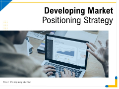 Developing Market Positioning Strategy Ppt PowerPoint Presentation Complete Deck With Slides Developing Market Positioning Strategy Ppt PowerPoint Presentation Complete Deck With Slides