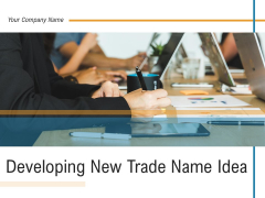 Developing New Trade Name Idea Ppt PowerPoint Presentation Complete Deck With Slides