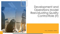 Development And Operations Model Reevaluating Quality Control Role IT Ppt PowerPoint Presentation Complete Deck With Slides Development And Operations Model Reevaluating Quality Control Role IT Ppt PowerPoint Presentation Complete Deck With Slides