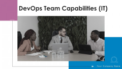Devops Team Capabilities IT Ppt PowerPoint Presentation Complete Deck With Slides Devops Team Capabilities IT Ppt PowerPoint Presentation Complete Deck With Slides