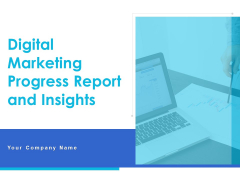 Digital Marketing Progress Report And Insights Ppt PowerPoint Presentation Complete Deck With Slides