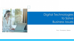 Digital Technologies To Solve Business Issues Ppt PowerPoint Presentation Complete Deck With Slides Digital Technologies To Solve Business Issues Ppt PowerPoint Presentation Complete Deck With Slides
