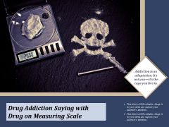 Drug Addiction Saying With Drug On Measuring Scale Ppt PowerPoint Presentation File Slide Download PDF Drug Addiction Saying With Drug On Measuring Scale Ppt PowerPoint Presentation File Slide Download PDF