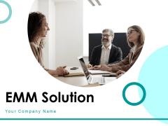 EMM Solution Ppt PowerPoint Presentation Complete Deck With Slides EMM Solution Ppt PowerPoint Presentation Complete Deck With Slides