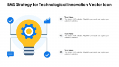 EMS Strategy For Technological Innovation Vector Icon Ppt Model Outline PDF