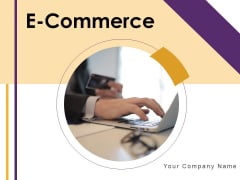 E Commerce Ppt PowerPoint Presentation Complete Deck With Slides E Commerce Ppt PowerPoint Presentation Complete Deck With Slides
