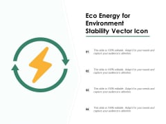 Eco Energy For Environment Stability Vector Icon Ppt PowerPoint Presentation File Gallery Eco Energy For Environment Stability Vector Icon Ppt PowerPoint Presentation File Gallery