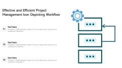Effective And Efficient Project Management Icon Depicting Workflow Ppt PowerPoint Presentation File Aids PDF Effective And Efficient Project Management Icon Depicting Workflow Ppt PowerPoint Presentation File Aids PDF