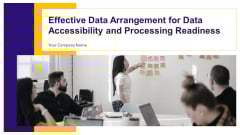 Effective Data Arrangement For Data Accessibility And Processing Readiness Ppt PowerPoint Presentation Complete Deck With Slides Effective Data Arrangement For Data Accessibility And Processing Readiness Ppt PowerPoint Presentation Complete Deck With Slides
