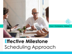 Effective Milestone Scheduling Approach Ppt PowerPoint Presentation Complete Deck With Slides Effective Milestone Scheduling Approach Ppt PowerPoint Presentation Complete Deck With Slides