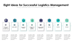 Eight Ideas For Successful Logistics Management Ppt PowerPoint Presentation Infographics Slides PDF Eight Ideas For Successful Logistics Management Ppt PowerPoint Presentation Infographics Slides PDF