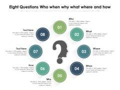 Eight Questions Who When Why What Where And How Ppt PowerPoint Presentation Slides Skills PDF Eight Questions Who When Why What Where And How Ppt PowerPoint Presentation Slides Skills PDF
