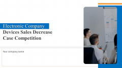 Electronic Company Devices Sales Decrease Case Competition Ppt PowerPoint Presentation Complete Deck With Slides Electronic Company Devices Sales Decrease Case Competition Ppt PowerPoint Presentation Complete Deck With Slides