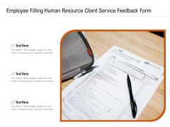 Employee Filling Human Resource Client Service Feedback Form Ppt PowerPoint Presentation Outline Designs Download PDF Employee Filling Human Resource Client Service Feedback Form Ppt PowerPoint Presentation Outline Designs Download PDF