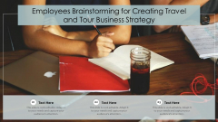 Employees Brainstorming For Creating Travel And Tour Business Strategy Slides PDF Employees Brainstorming For Creating Travel And Tour Business Strategy Slides PDF