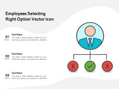 Employees Selecting Right Option Vector Icon Ppt PowerPoint Presentation Pictures Master Slide PDF Employees Selecting Right Option Vector Icon Ppt PowerPoint Presentation Pictures Master Slide PDF