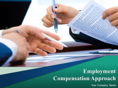 Employment Compensation Approach Ppt PowerPoint Presentation Complete Deck With Slides