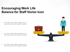 Encouraging Work Life Balance For Staff Vector Icon Ppt PowerPoint Presentation Gallery Elements PDF Encouraging Work Life Balance For Staff Vector Icon Ppt PowerPoint Presentation Gallery Elements PDF