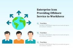 Enterprise Icon Providing Offshore Service To Workforce Ppt PowerPoint Presentation Icon Slides PDF Enterprise Icon Providing Offshore Service To Workforce Ppt PowerPoint Presentation Icon Slides PDF