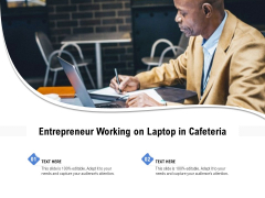Entrepreneur Working On Laptop In Cafeteria Ppt PowerPoint Presentation Ideas Design Templates PDF Entrepreneur Working On Laptop In Cafeteria Ppt PowerPoint Presentation Ideas Design Templates PDF