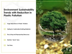 Environment Sustainability Trends With Reduction In Plastic Pollution Ppt PowerPoint Presentation Outline Clipart Images PDF Environment Sustainability Trends With Reduction In Plastic Pollution Ppt PowerPoint Presentation Outline Clipart Images PDF