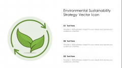 Environmental Sustainability Strategy Vector Icon Ppt Professional Model PDF